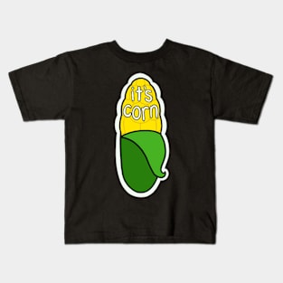 It’s corn Kids T-Shirt